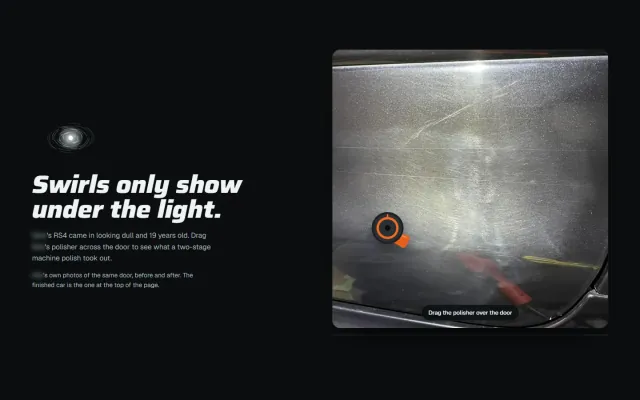 ‘Swirls only show under the light.’ His photograph of a swirled door with a polisher you drag across it to reveal the corrected paint.